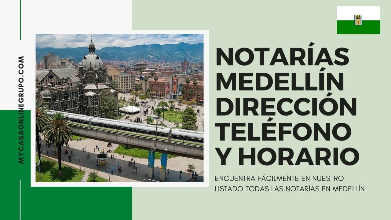NOTARÍAS MEDELLÍN DIRECCIÓN, TELÉFONO Y HORARIO 2022